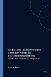 Icon image Freiheit und Prädetermination unter dem Auspiz der prästabilierten Harmonie: Leibniz und Fichte in der Perspektive