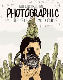 Icon image Photographic: The Life of Graciela Iturbide