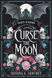 Icon image Curse the Moon: A Dark Academia Necromancer Romance