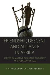 Icon image Friendship, Descent and Alliance in Africa: Anthropological Perspectives