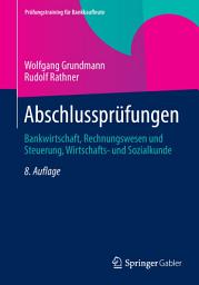 Icon image Abschlussprüfungen: Bankwirtschaft, Rechnungswesen und Steuerung, Wirtschafts- und Sozialkunde, Ausgabe 8