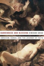 Icon image Barrenness and Blessing: Abraham, Sarah, and the Journey of Faith