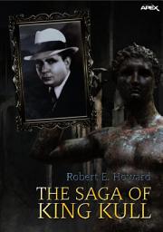 Icon image THE SAGA OF KING KULL: 3 NOVELS, 1 POEM