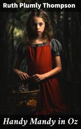 Icon image Handy Mandy in Oz: A Whimsical Journey Through the Magical Land of Oz