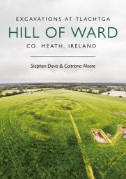 Icon image Excavations at Tlachtga, Hill of Ward, Co. Meath, Ireland
