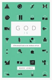 Icon image God Is: A Devotional Guide to the Attributes of God