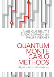 Icon image Quantum Monte Carlo Methods: Algorithms for Lattice Models