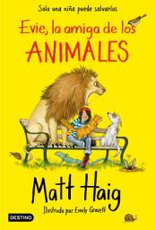 Icon image Evie, la amiga de los animales: Ilustrado por Emily Gravett