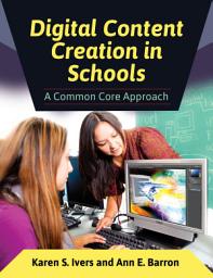 Icon image Digital Content Creation in Schools: A Common Core Approach