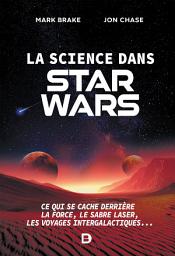 Icon image La science dans Star Wars : Ce qui se cache derrière la Force le sabre laser les voyages intergalactiques