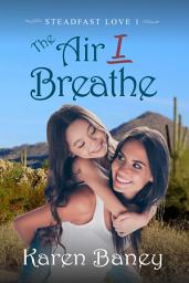 Icon image The Air I Breathe: A Single Mom Starting Over Christian Romance (Steadfast Love Book 1)