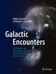 Icon image Galactic Encounters: Our Majestic and Evolving Star-System, From the Big Bang to Time's End