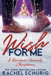 Icon image Wish For Me: A Ransom Family Holiday Novella