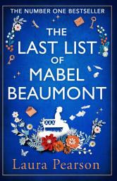 Icon image The Last List of Mabel Beaumont: THE NUMBER ONE BESTSELLER from Laura Pearson