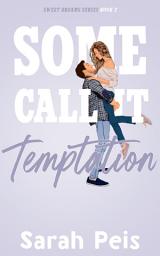 Icon image Some Call It Temptation: A Forced Proximity Romance
