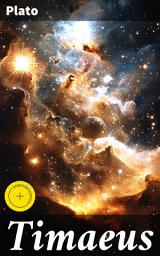 Icon image Timaeus: Enriched edition. Unveiling the Origins of Existence: A Journey Through Cosmic Creation and Eternal Truths