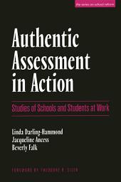 Icon image Authentic Assessment in Action: Studies of Schools and Students at Work