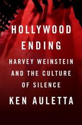 Icon image Hollywood Ending: Harvey Weinstein and the Culture of Silence