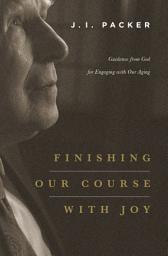Icon image Finishing Our Course with Joy: Guidance from God for Engaging with Our Aging
