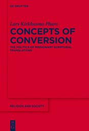 Icon image Concepts of Conversion: The Politics of Missionary Scriptural Translations