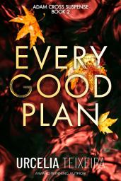 Icon image Every Good Plan: A Contemporary Christian Mystery and Suspense Novel
