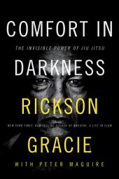 Icon image Comfort in Darkness: The Invisible Power of Jiu Jitsu