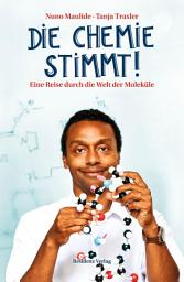 Icon image Die Chemie stimmt!: Eine Reise durch die Welt der Moleküle
