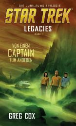 Icon image Star Trek - Legacies 1: Von einem Captain zum anderen