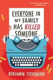 Icon image Everyone in My Family Has Killed Someone: A Novel