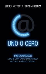 Icon image Uno o cero: Digital@Scale: lidere con éxito su empresa hacia el futuro digital