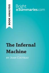 Icon image The Infernal Machine by Jean Cocteau (Book Analysis): Detailed Summary, Analysis and Reading Guide