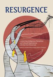 Icon image Resurgence: Engaging With Indigenous Narratives and Cultural Expressions In and Beyond the Classroom
