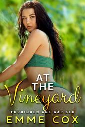 Icon image At The Vineyard: Best Friend's Dad Age Gap Breeding Public Sex Erotica