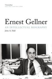 Icon image Ernest Gellner: An Intellectual Biography