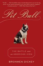 Icon image Pit Bull: The Battle over an American Icon