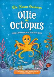 Icon image Ollie the Octopus Loss and Bereavement Activity Book: A Therapeutic Story with Activities for Children Aged 5-10