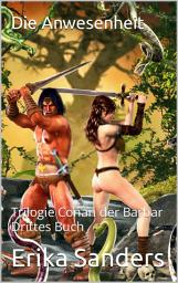 Icon image Trilogie Conan der Barbar. Drittes Buch: Die Anwesenheit