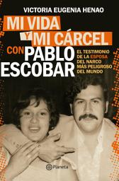 Icon image Mi vida y mi cárcel con Pablo Escobar (Edición mexicana)