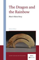 Icon image The Dragon and the Rainbow: Man’s Oldest Story