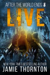 Icon image After The World Ends: Live (Book 8): A Zombies Are Human novel