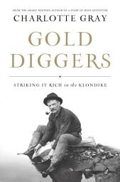 Icon image Gold Diggers: Striking It Rich in the Klondike