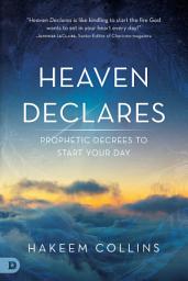 Icon image Heaven Declares: Prophetic Decrees to Start Your Day