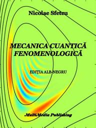 Icon image Mecanica cuantică fenomenologică