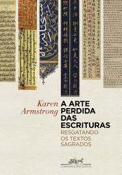 Icon image A arte perdida das escrituras: Resgatando os textos sagrados