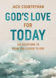 Icon image God's Love for Today: 100 Devotions to Draw You Closer to God (The Perfect Christian Devotional Gifts for Women and Men)