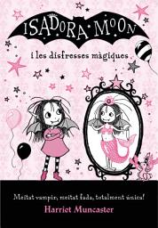 Icon image La Isadora Moon - La Isadora Moon i les disfresses màgiques