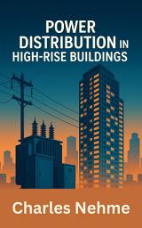 Icon image Power Distribution in High-Rise Buildings: Design, Safety, and Efficiency for Vertical Electrical Systems