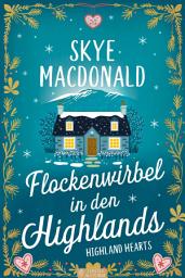 Icon image Flockenwirbel in den Highlands: Ein Grumpy/Sunshine Wohlfühlroman in Schottland