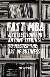 Icon image FAST MBA: A 4-Book Collection for Anyone Seeking to Master the Art of Business