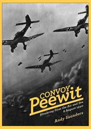 Icon image Convoy Peewit: August 8th, 1940: The First Day of the Battle of Britain?